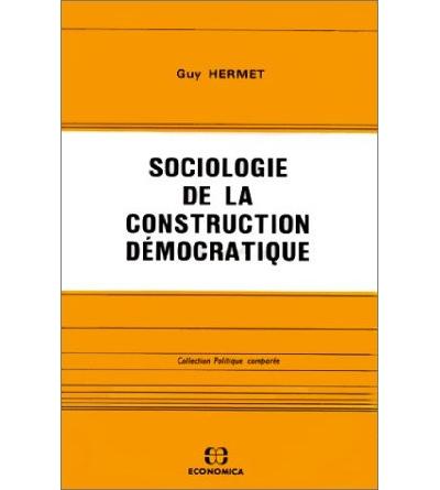 Sociologie de la construction démocratique - Guy Hermet - (donnée non spécifiée)