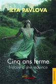 Cinq ans ferme, histoire d'une violence