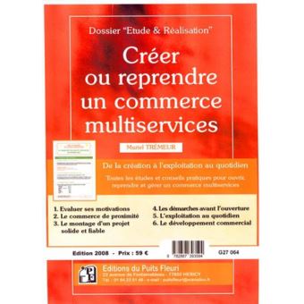 Creer ou reprendre un commerce multiservices. de la creationa l'exploitation au