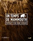 Un temps de mammouth - Portrait d'un géant disparu