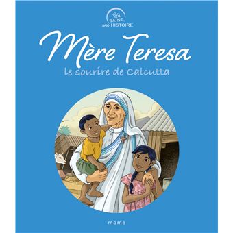 Mère Teresa, le sourire de Calcutta