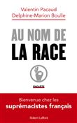 Au nom de la race - Bienvenue chez les suprémacistes français