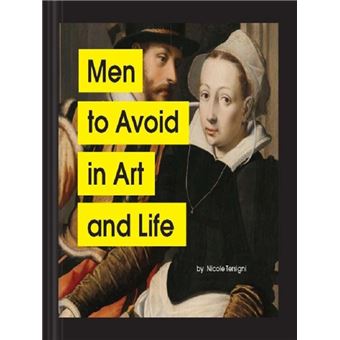 MEN TO AVOID IN ART AND LIFE