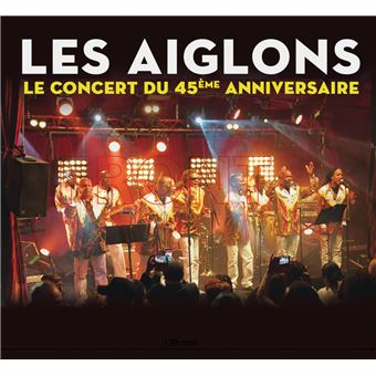 Les Aiglons - Le concert du 45eme anniversaire.zippidarast D69ADMRWS paulo jorge = Peter Magali = radical web sound Le-Concert-du-45-eme-Anniversaire-Digipack-Inclus-DVD