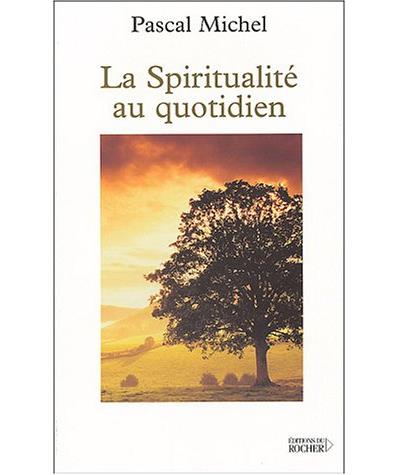 La spiritualité au quotidien | Michel Pascal | Bon état 