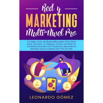 Red y Marketing Multi-Nivel Pro - El mejor ¡Guía para Construir un Negocio Exitoso de MLM en los Medios Sociales con Facebook! ¡Aprende los Secretos que los Líderes Usan Hoy en Día - 1