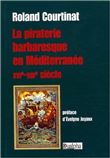 La piraterie barbaresque en Méditerranée - XVIème-XIXème siècle