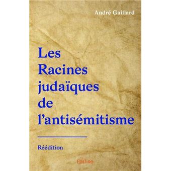Les Racines Judaiques De L Antisemitisme Le Racisme Antijuif Sera T Il Sans Fin Broche Andre Gaillard Achat Livre Ou Ebook Fnac Les Racines Judaiques De L Antisemitisme Le Racisme Antijuif Sera T Il Sans Fin Broche Andre Gaillard Achat Livre Ou Ebook Fnac