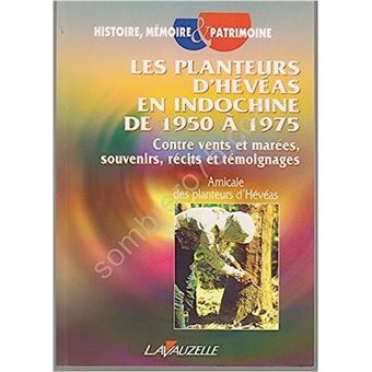Les Planteurs d'Hévéas en Indochine de 1950 a 1975