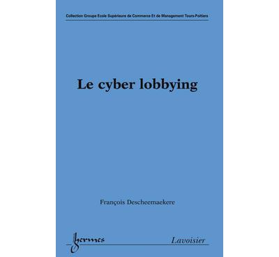Le cyber lobbying collection groupe ecole superieure de comm