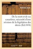 De la mort et de ses caractères, nécessité d'une révision de la législation des décès