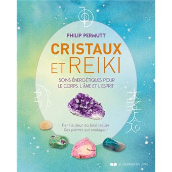 Cristaux et Reiki - Soins énergétiques pour le corps, l'âme et l'esprit - 1