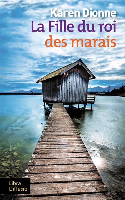 La fille du roi des marais - Karen Dionne - broché