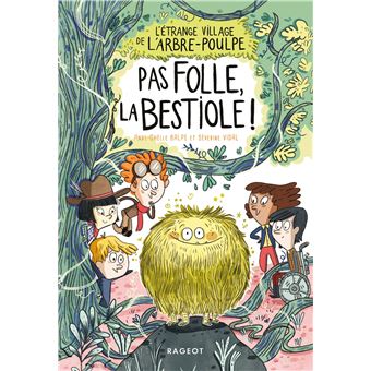 L'étrange village de l'Arbre-Poulpe - Pas folle, la bestiole !