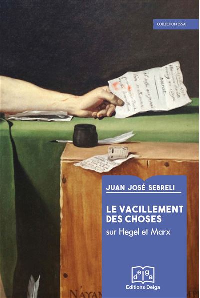 Le vacillement des choses sur Hegel et Marx