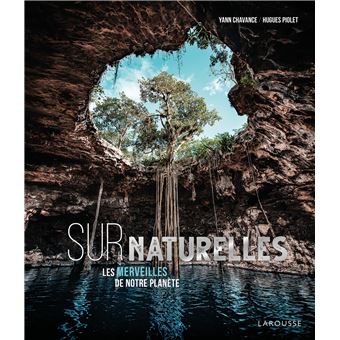 Surnaturelle Les Merveilles De Notre Planete Cartonne Yann Chavance Hughes Piolet Achat Livre Fnac