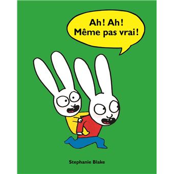 Ah ! ah ! meme pas vrai !