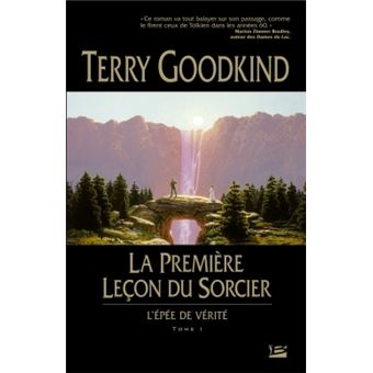 L Epee De Verite Tome 01 L Epee De Verite T01 La Premiere Lecon Du Sorcier Terry Goodkind Broche Achat Livre Fnac