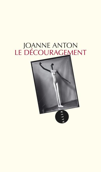 Le decouragement - Joanne Anton - broché