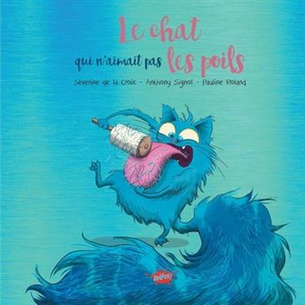Le Chat Qui N Aimait Pas Les Poils Collector Cartonne Severine De La Croix Anthony Signol Pauline Roland Achat Livre Fnac