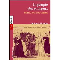 Le peuple des couvents - religieuses et laïques du diocèse de Poitiers sous l'Ancien régime
