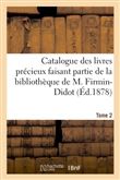 Catalogue des livres précieux faisant partie de la bibliothèque de M.Firmin-Didot