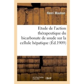 Contribution à l'étude de l'action thérapeutique du bicarbonate de soude sur la cellule hépatique