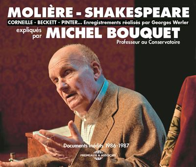 Molière, Shakespeare, Corneille, Beckett, Pinter expliqués par Michel Bouquet