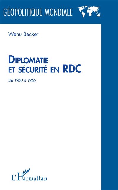 Diplomatie et securite en rdc de 1960 a 1965