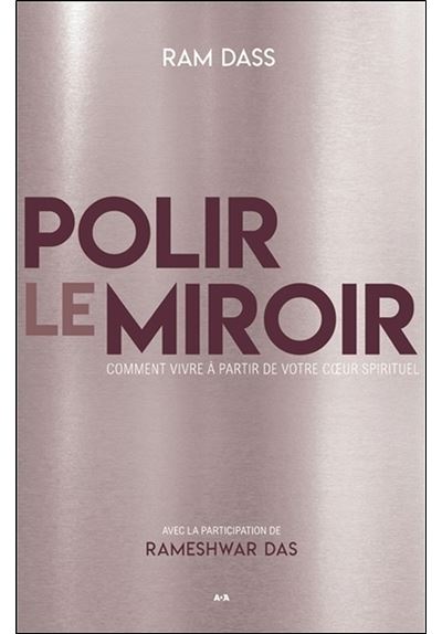Polir le miroir - Comment vivre à partir de votre coeur spirituel