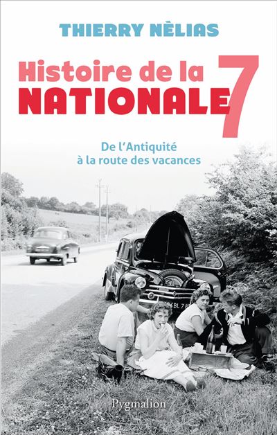 Histoire de la Nationale 7 - Thierry Nélias - broché