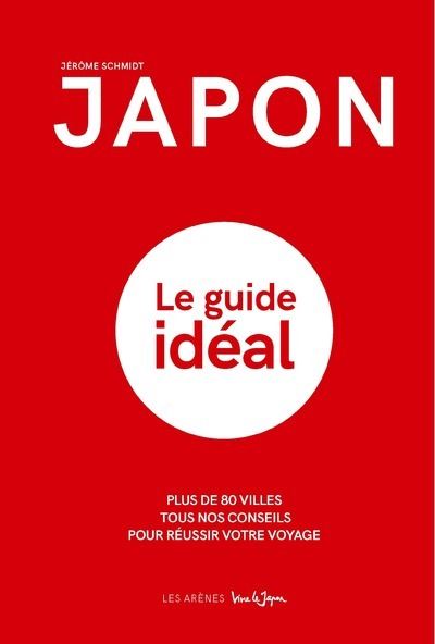 Japon Le Guide Ideal Dernier Livre De Jerome Schmidt Precommande Date De Sortie Fnac