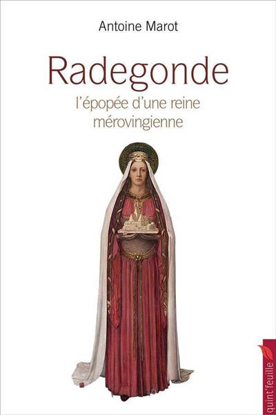 Radegonde l'epopee d'une reine merovingienne