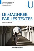 Le Maghreb par les textes - XVIIIe-XXIe siècle