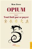 Opium - Tome III  Tout finit par se payer