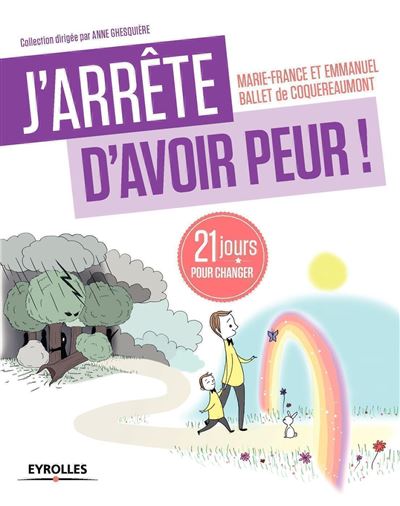 J'arrête d'avoir peur ! - Marie-France Ballet de Coquereaumont - broché