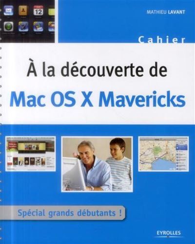 A la decouverte de mac os x mavericks - Mathieu Lavant - broché