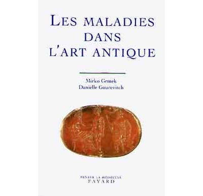 Les maladies dans l'art antique - Danielle Gourevitch - (donnée non spécifiée)