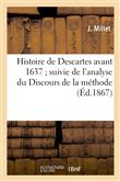 Histoire de Descartes avant 1637 suivie de l'analyse du Discours de la méthode