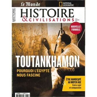 Histoire et Civilisations, Toutankhamon : Pourquoi l'Egypte nous fascine