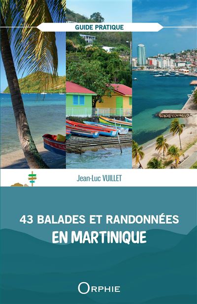 45 balades et randonnées en Martinique