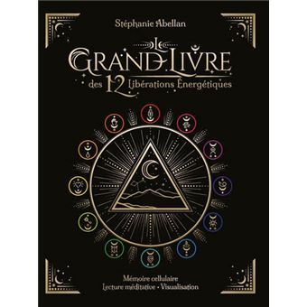 Le Grand livre des 12 libérations énergétiques - Mémoires cellulaires Lecture méditative Visualisati