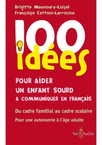 100 idées pour aider un enfant sourd à communiquer en français