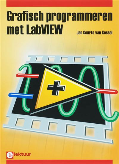 Grafisch Programmeren met LabVIEW - broché - J.H.M. Geurts van Kessel ...