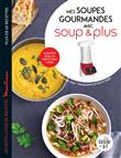Mes soupes gourmandes avec Soup & Plus