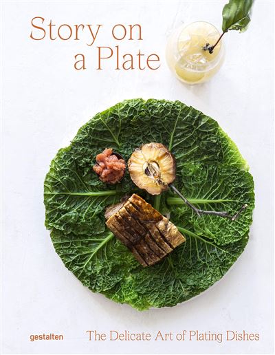 STORY ON A PLATE, THE DELICATE ART OF PLATING DISHES