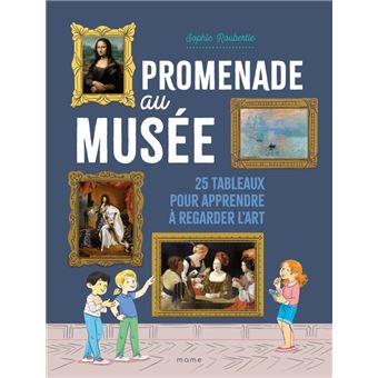 Promenade au musée   25 tableaux pour apprendre à regarder l art