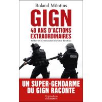 GIGN. 40 ans dactions extraordinaires
