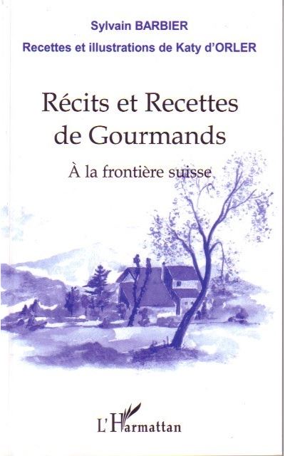 Récits et recettes de gourmands à la frontières Suisse