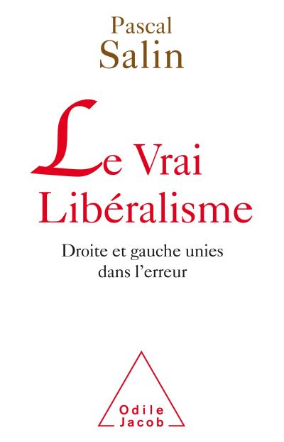 Le vrai libéralisme Histoire critique des politiques économiques et fiscales